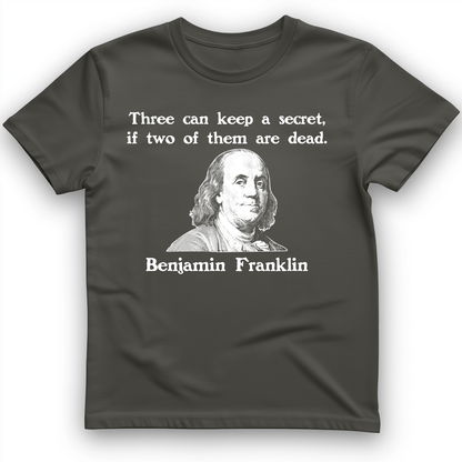 Three Can Keep a Secret Ben Franklin T-Shirt Charcoal / S