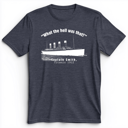 Titanic What The Hell Was That Premium Tee Heather Navy / S