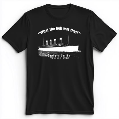 Titanic What The Hell Was That Premium Tee Black / S