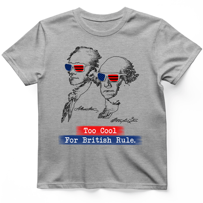 Too Cool For British Rule T-Shirt Sport Grey / S