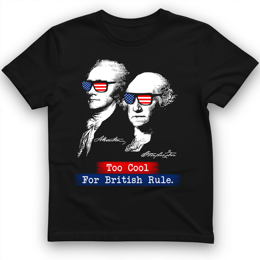 Too Cool For British Rule T-Shirt Black / S