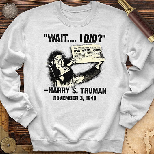 Truman Wait I Did Crewneck