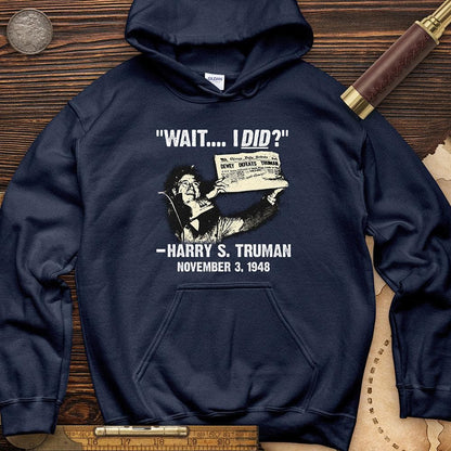 Truman Wait I Did Hoodie