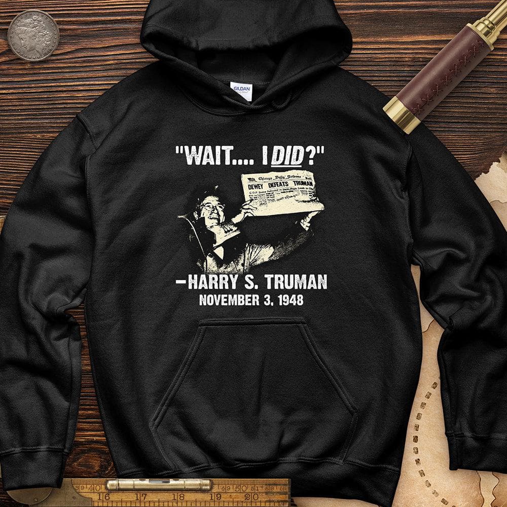 Truman Wait I Did Hoodie