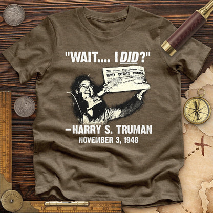 Truman Wait I Did Premium Tee