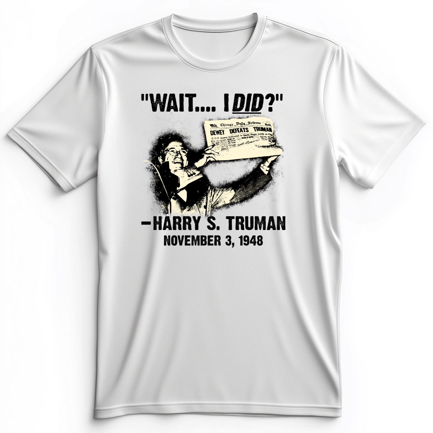 Truman Wait I Did Premium Tee White / S