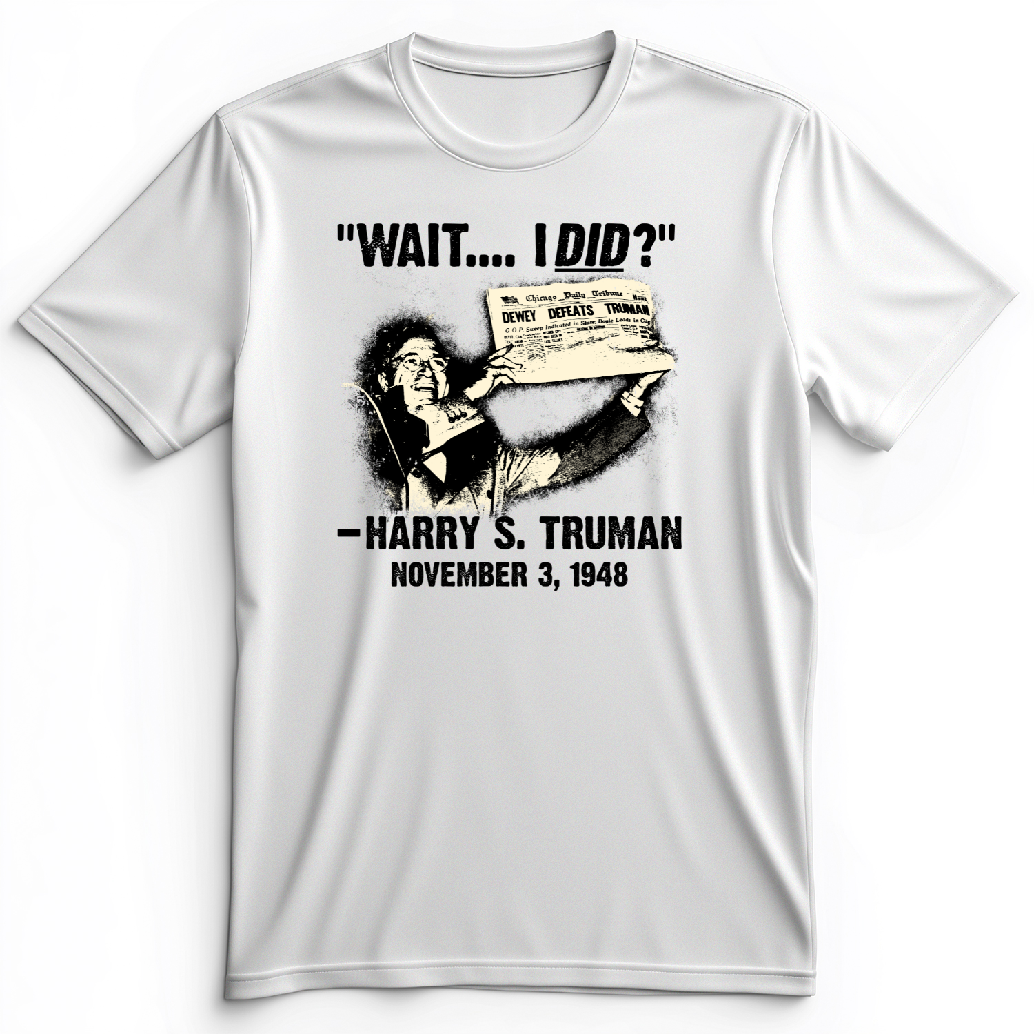 Truman Wait I Did Premium Tee White / S