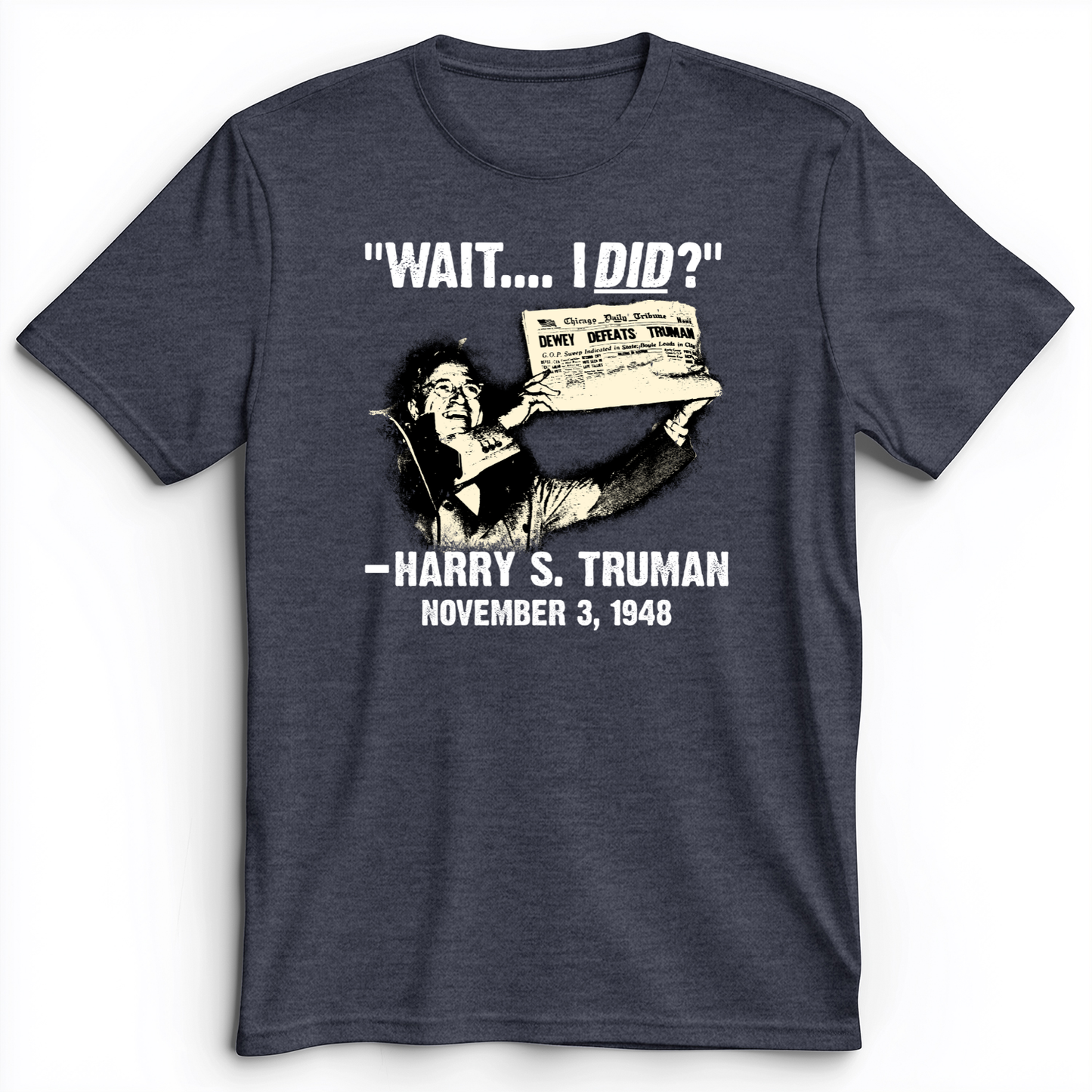 Truman Wait I Did Premium Tee Heather Navy / S