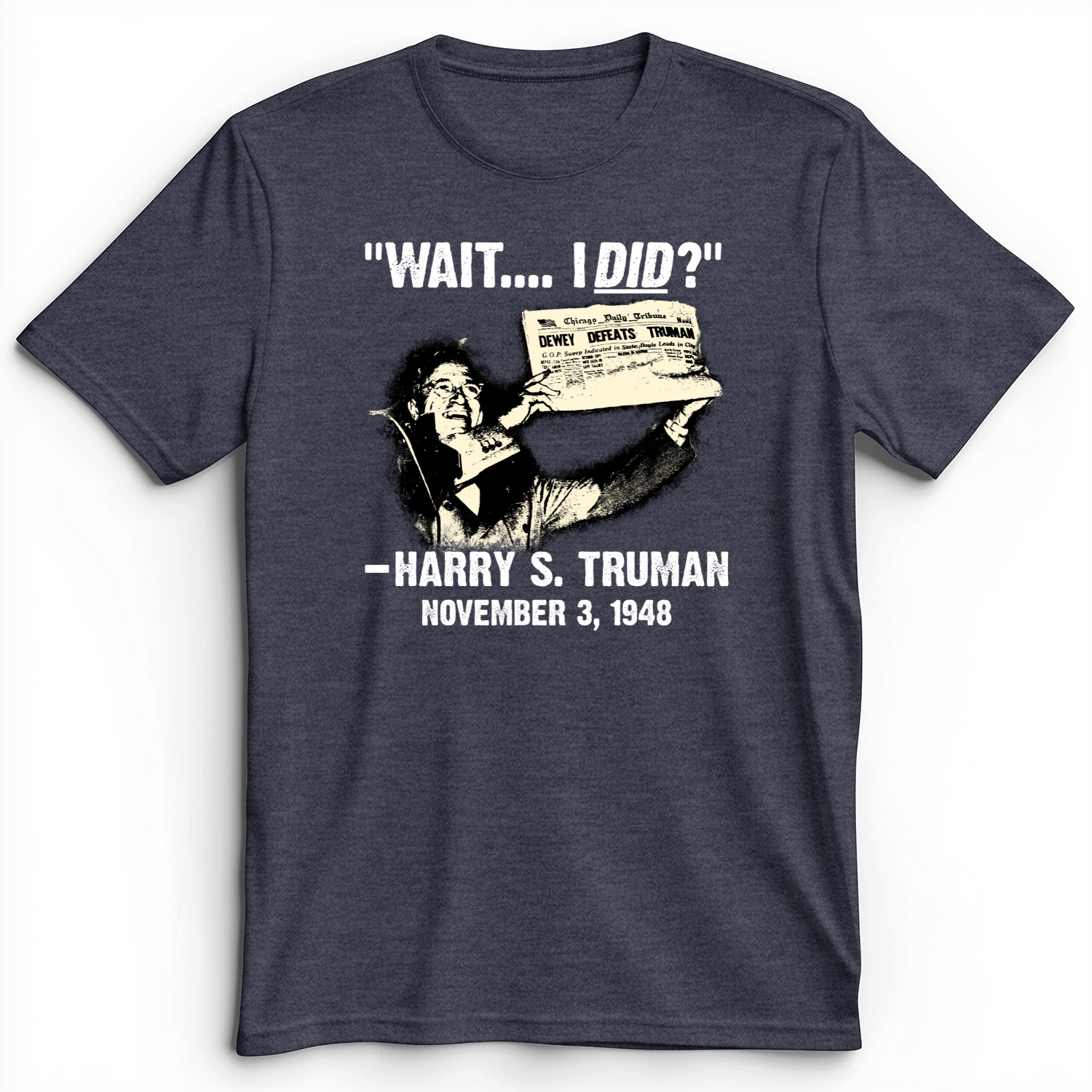 Truman Wait I Did Premium Tee Heather Navy / S