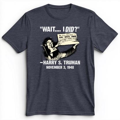 Truman Wait I Did Premium Tee Heather Navy / S