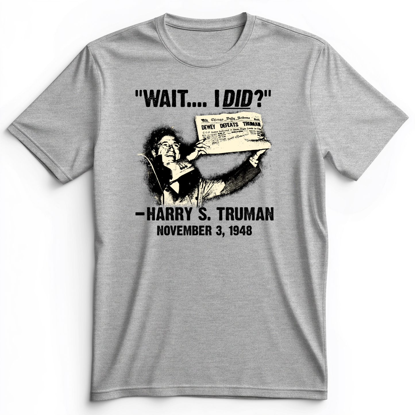 Truman Wait I Did Premium Tee Athletic Heather / S