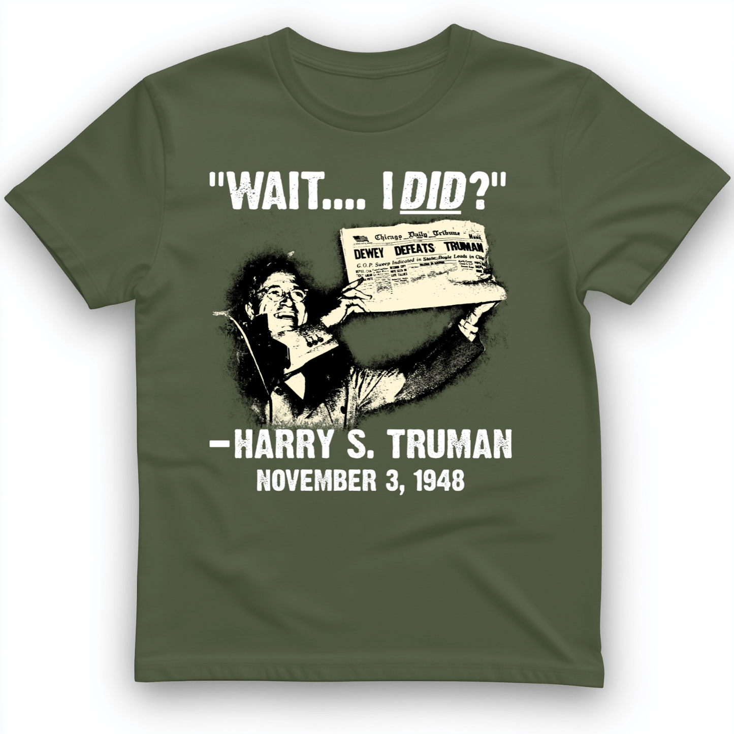 Truman Wait I Did T-Shirt Military Green / S