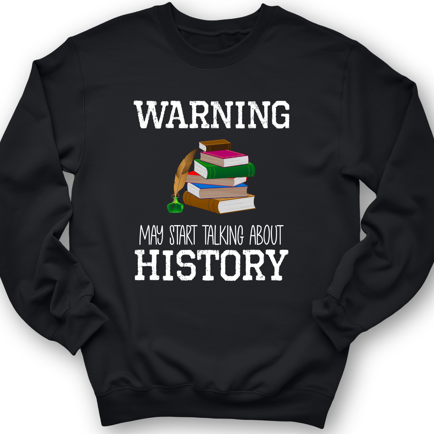 Warning May Start Talking About History Crewneck Black / S