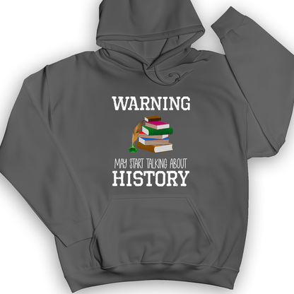 Warning May Start Talking About History Hoodie Charcoal / S