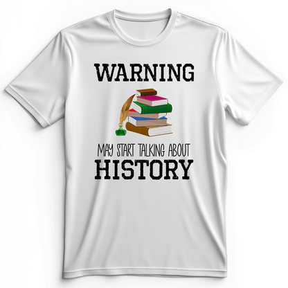 Warning May Start Talking About History Premium Tee White / S