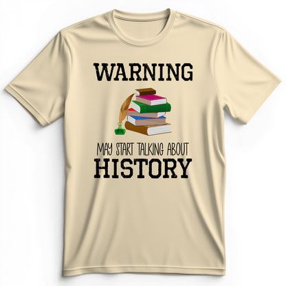 Warning May Start Talking About History Premium Tee Natural / S