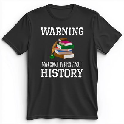 Warning May Start Talking About History Premium Tee Dark Grey Heather / S