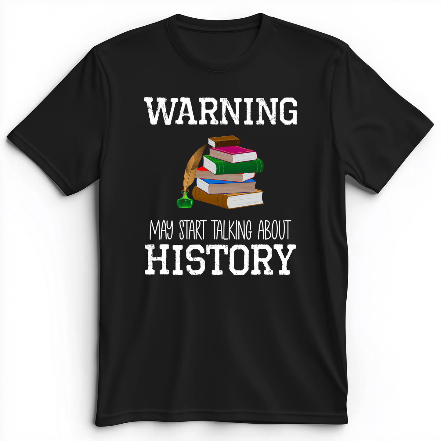 Warning May Start Talking About History Premium Tee Black / S