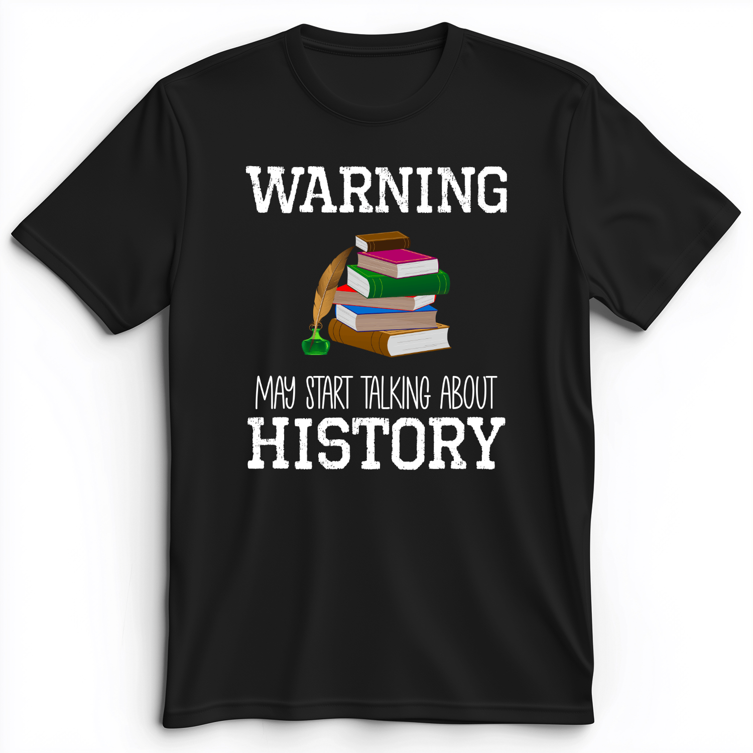 Warning May Start Talking About History Premium Tee Black / S