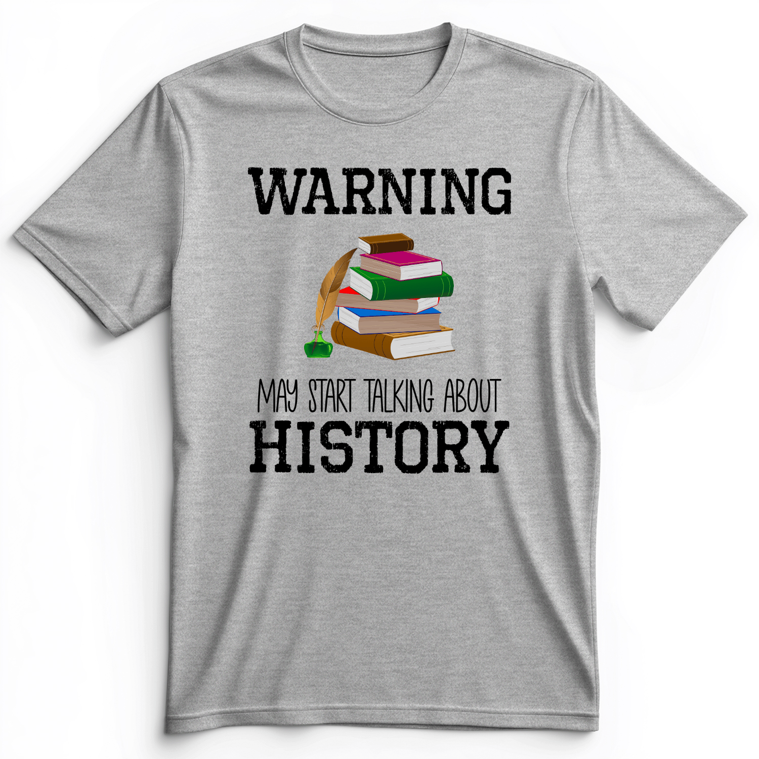 Warning May Start Talking About History Premium Tee Athletic Heather / S