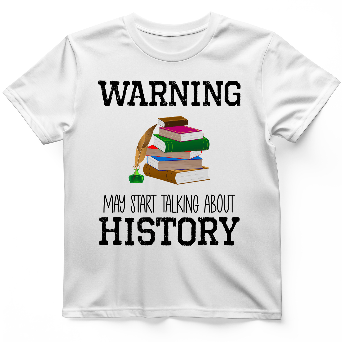 Warning May Start Talking About History T-Shirt White / S