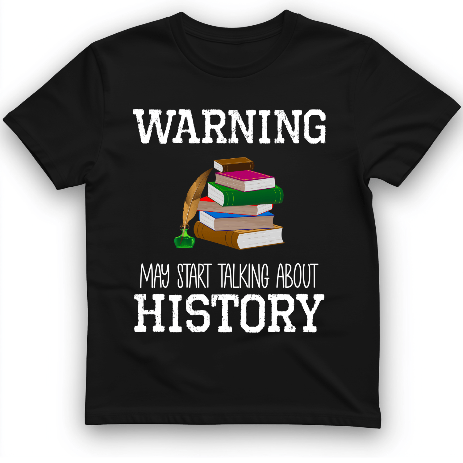 Warning May Start Talking About History T-Shirt Black / S