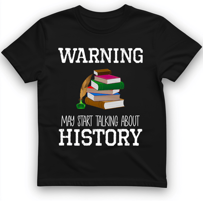 Warning May Start Talking About History T-Shirt Black / S