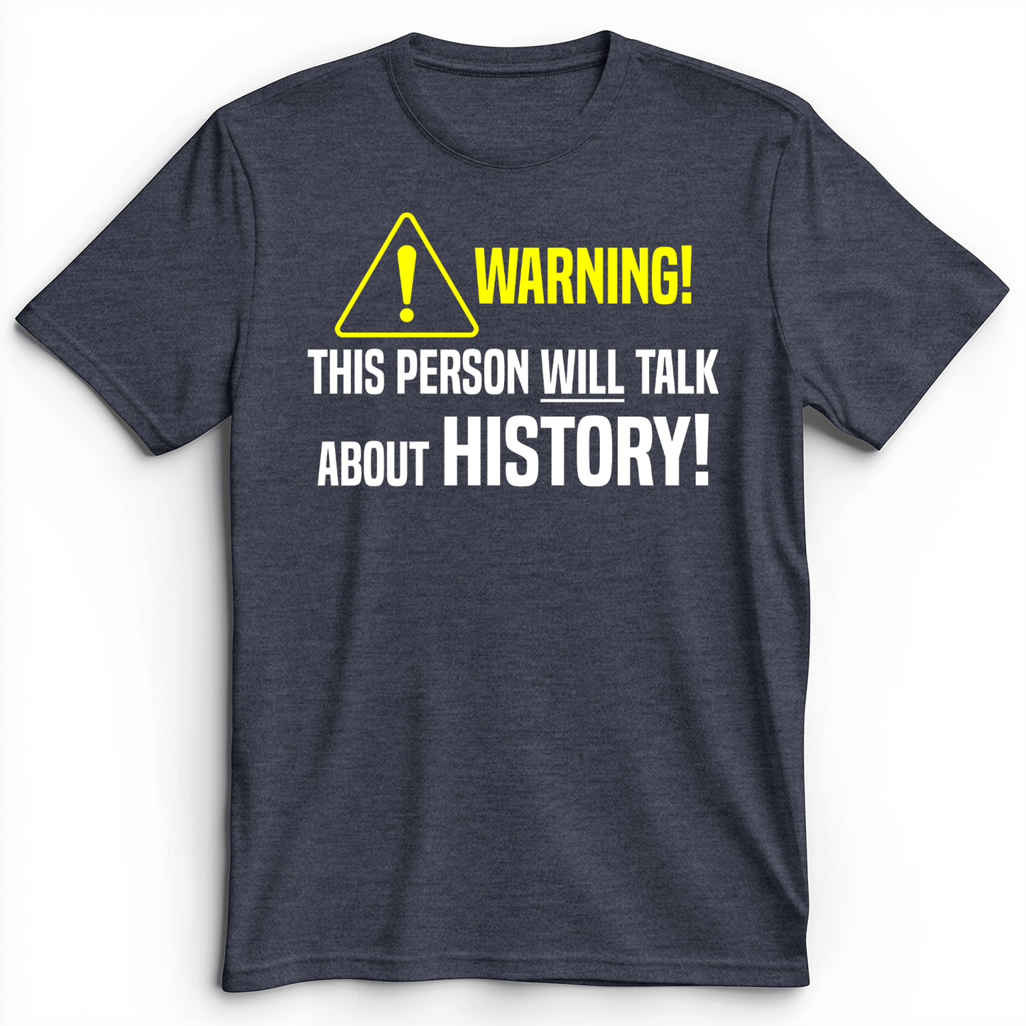 Warning Will Talk History Premium Tee Heather Navy / S