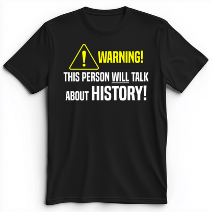Warning Will Talk History Premium Tee Black / S