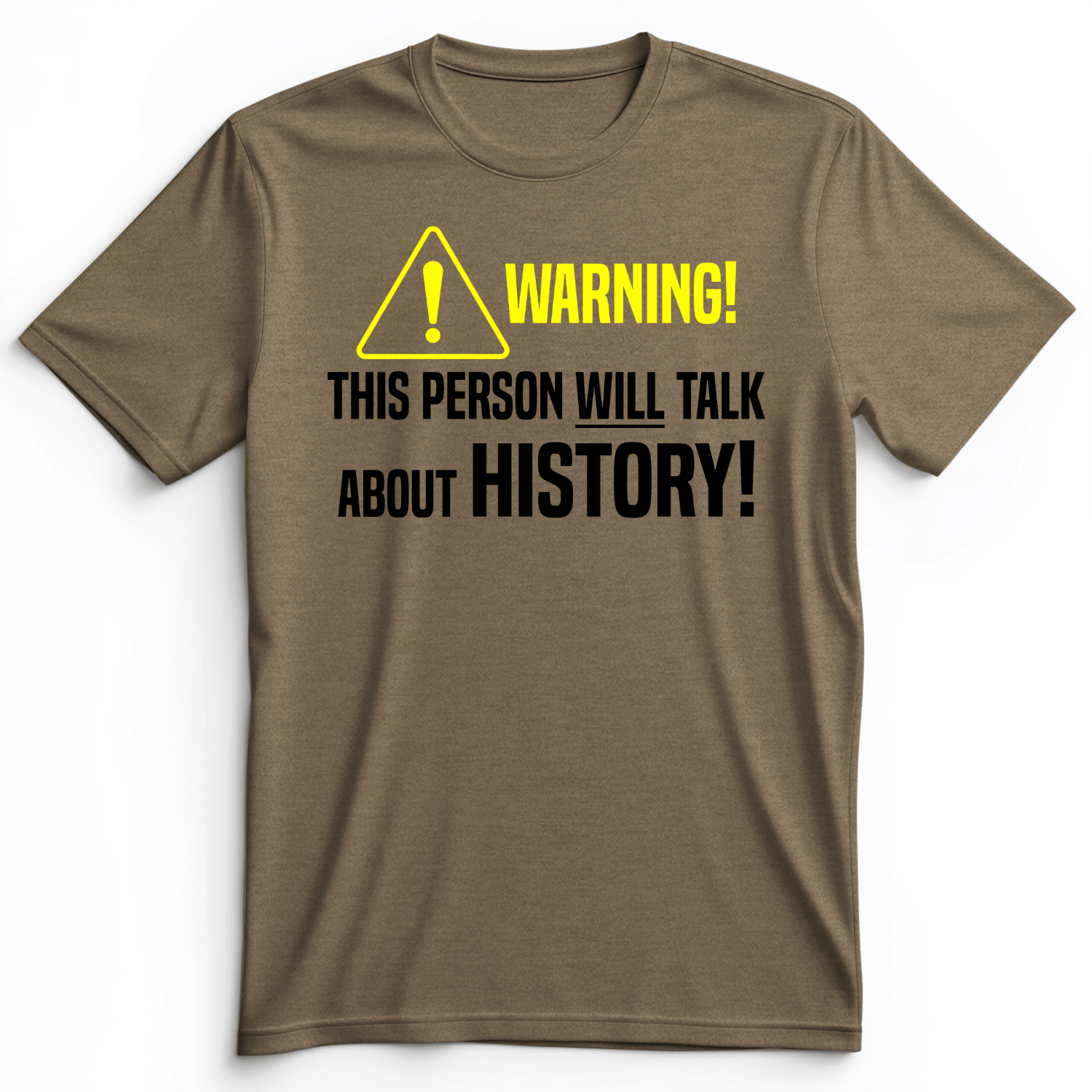 Warning Will Talk History Premium Tee Heather Olive / S