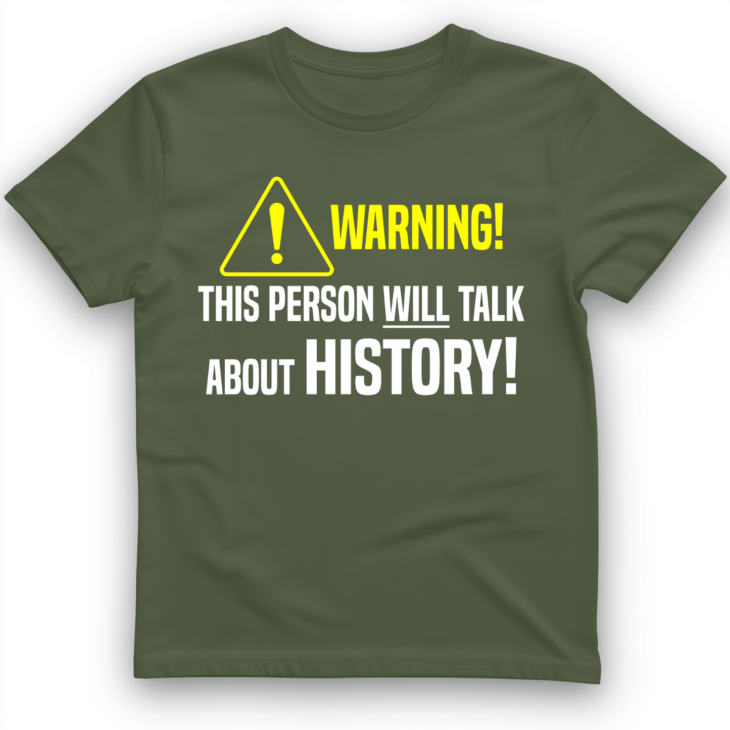 Warning Will Talk History T-Shirt Military Green / S