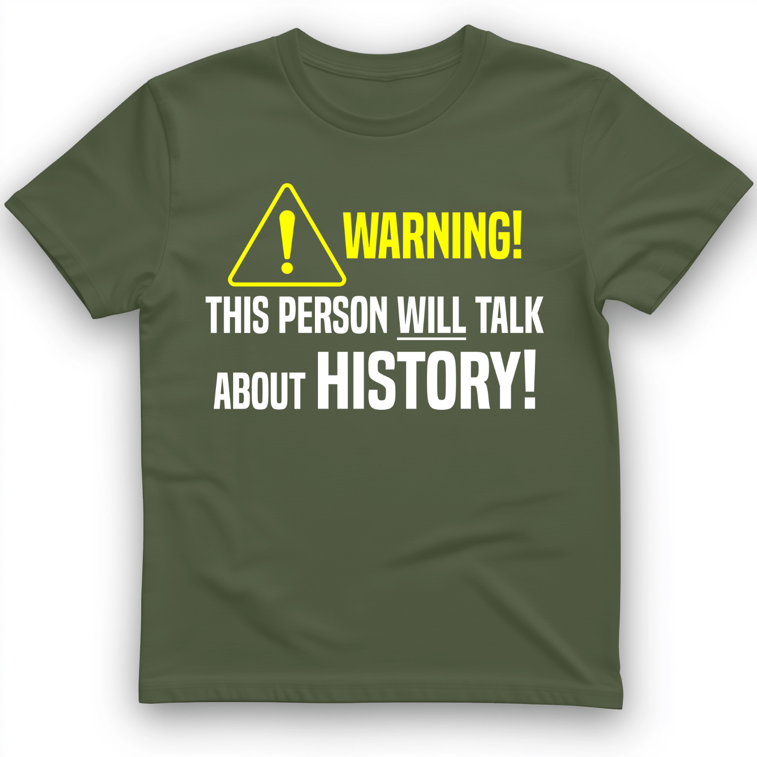Warning Will Talk History T-Shirt Military Green / S