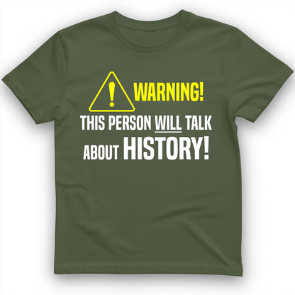 Warning Will Talk History T-Shirt Military Green / S