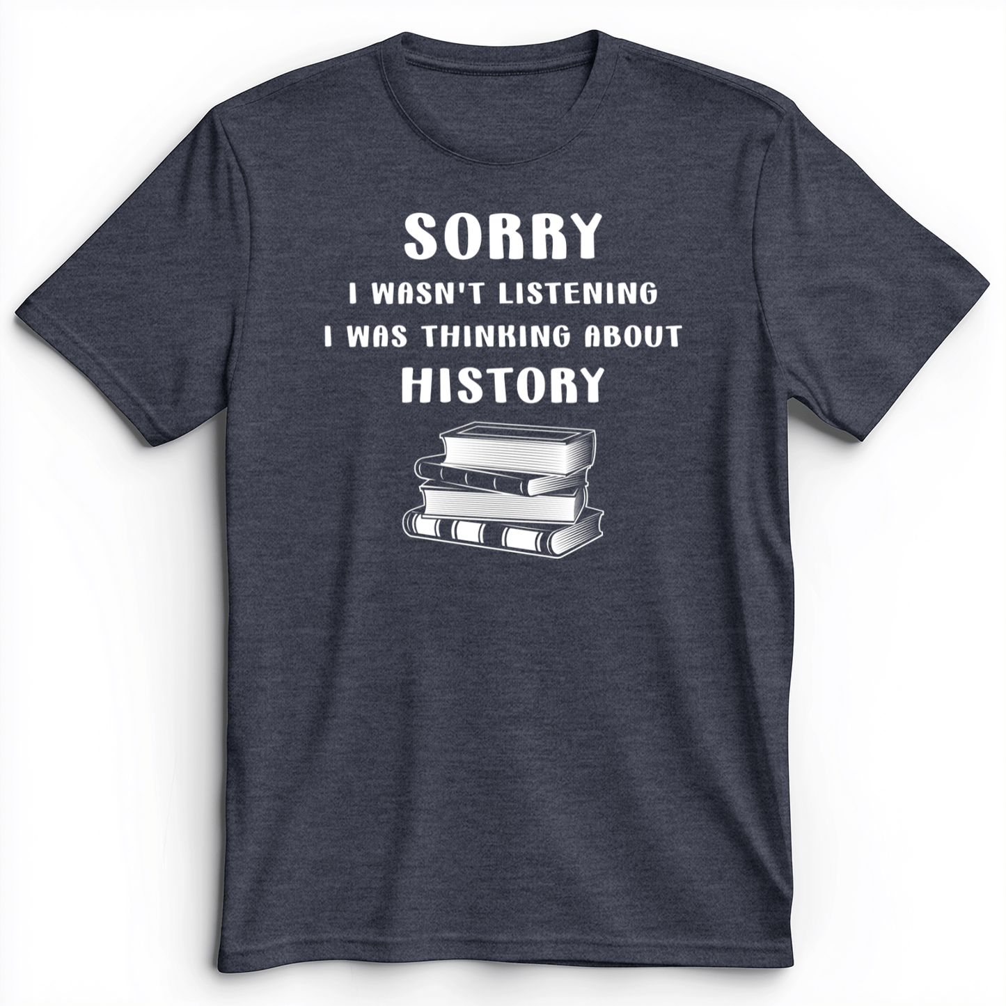 Wasn't Listening Premium Tee Heather Navy / S