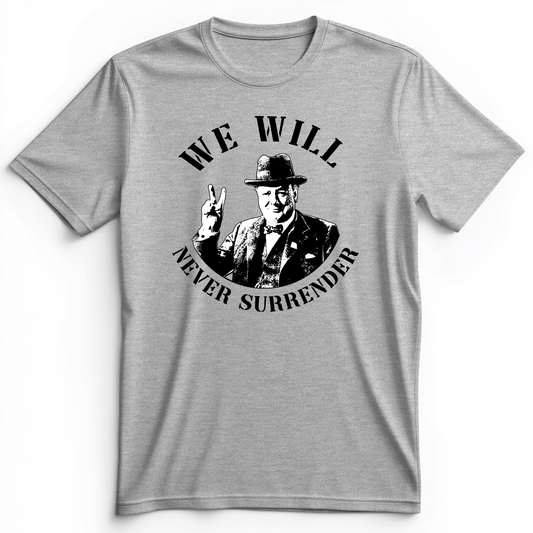 We Will Never Surrender Premium Tee Athletic Heather / S
