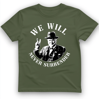 We Will Never Surrender T-Shirt Military Green / S
