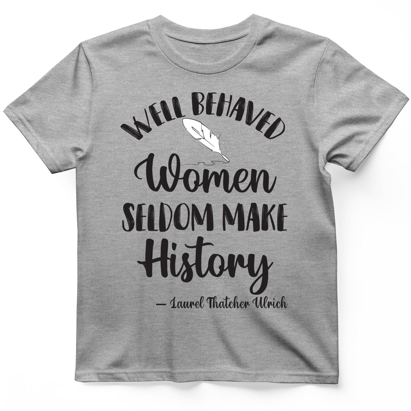 Well Behaved Women T-Shirt Sport Grey / S