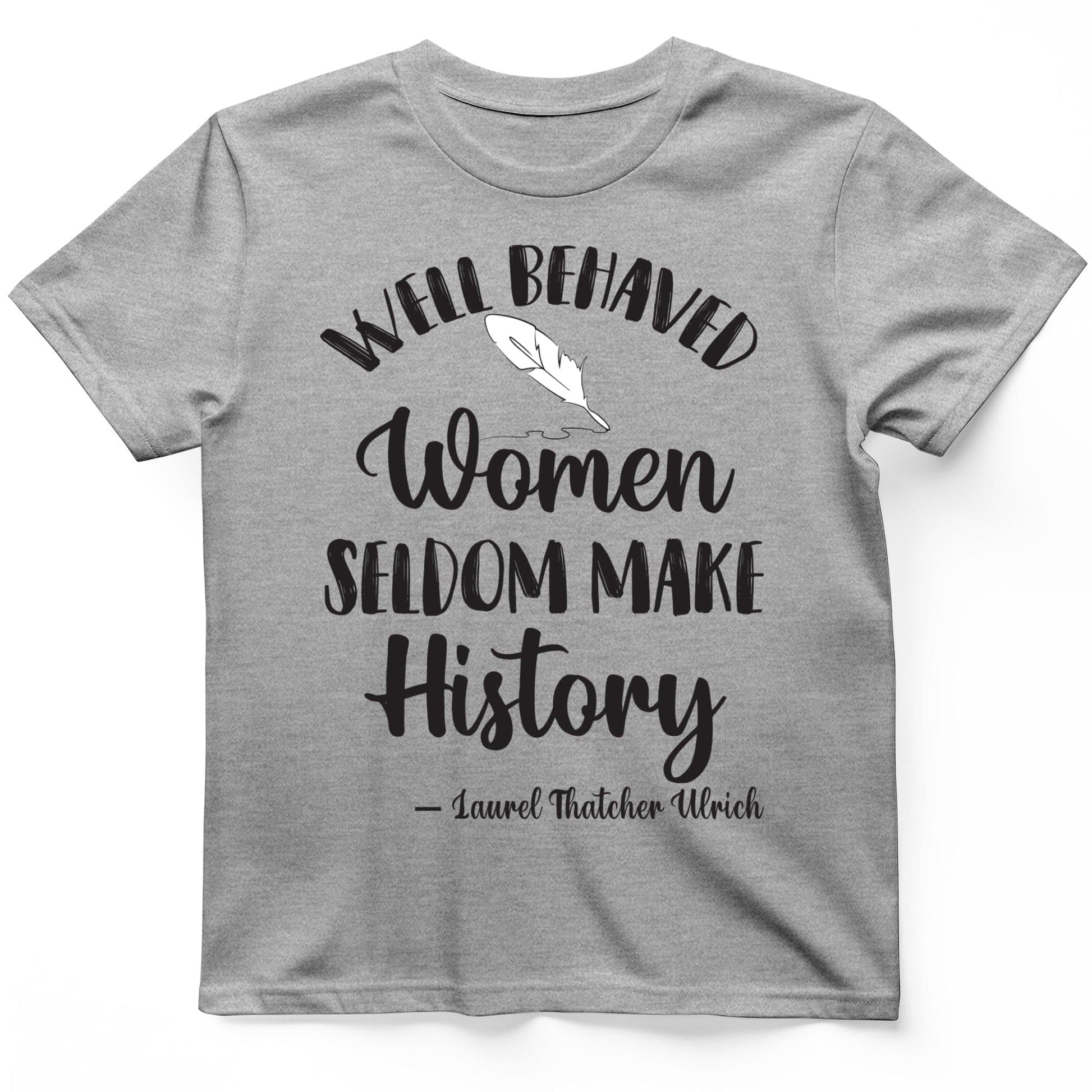 Well Behaved Women T-Shirt Sport Grey / S
