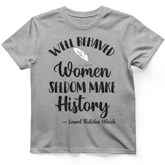 Well Behaved Women T-Shirt Sport Grey / S