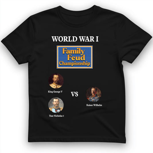 WW1 Family Feud Championship T-Shirt Black / S