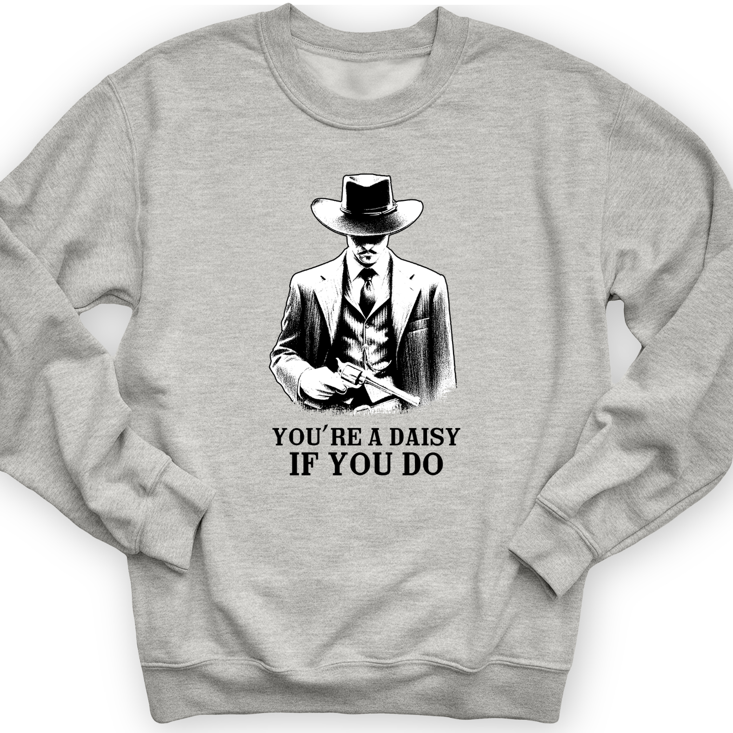 Your A Daisy If You Do Crewneck Sport Grey / S