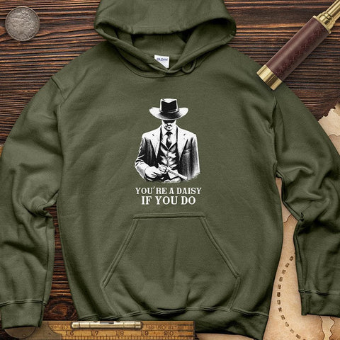 Your A Daisy If You Do Hoodie