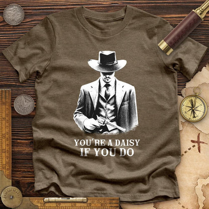 Your A Daisy If You Do Premium Quality Tee Heather Olive / S