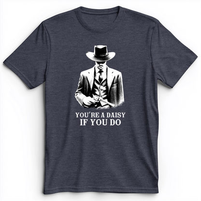 Your A Daisy If You Do Premium Tee Heather Navy / S