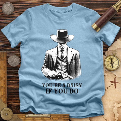 Your A Daisy If You Do T-Shirt Light Blue / S