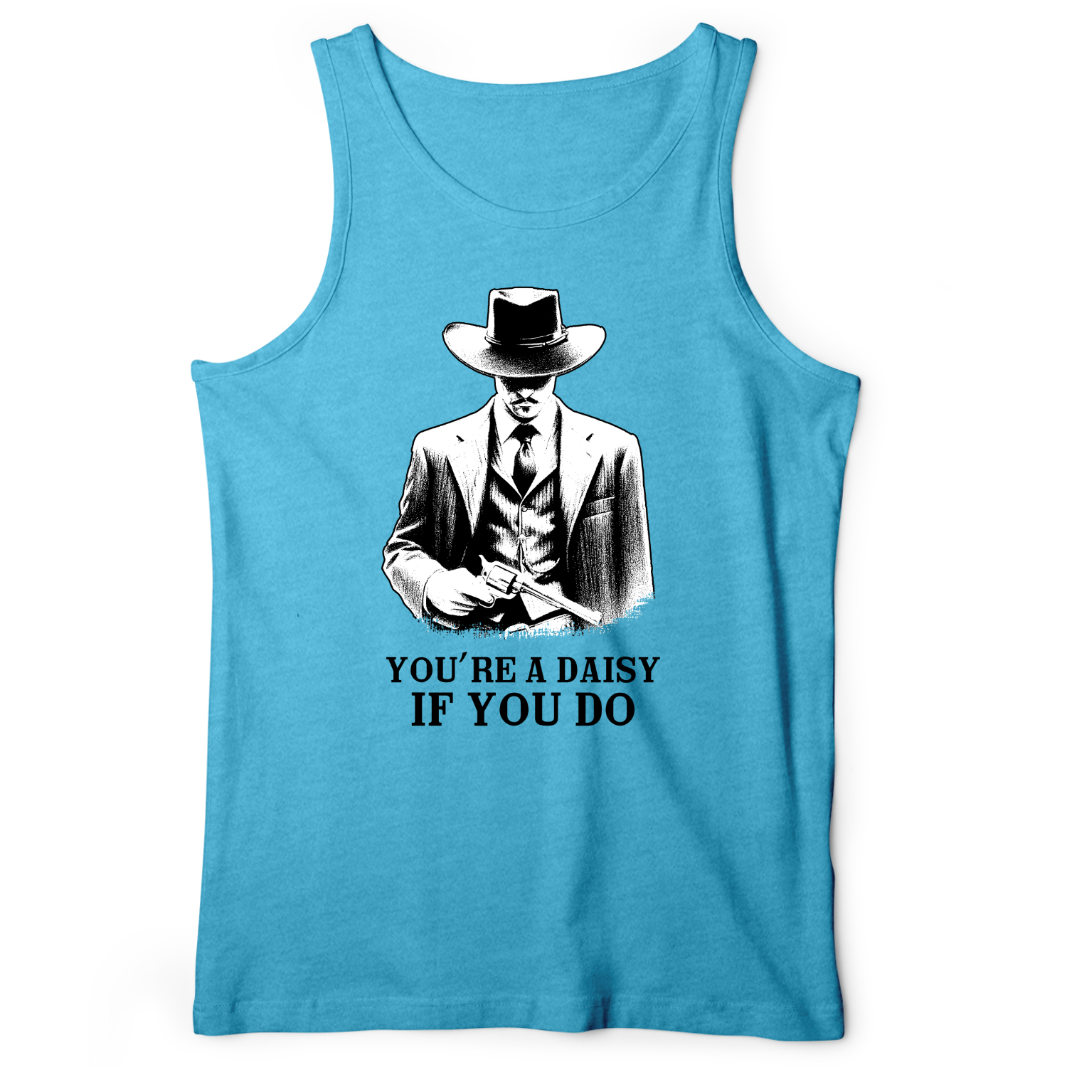 Your A Daisy If You Do Tank