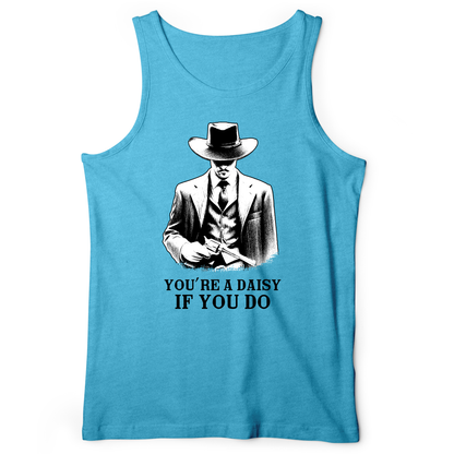 Your A Daisy If You Do Tank