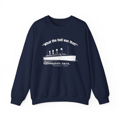 Titanic What The Hell Was That Crewneck