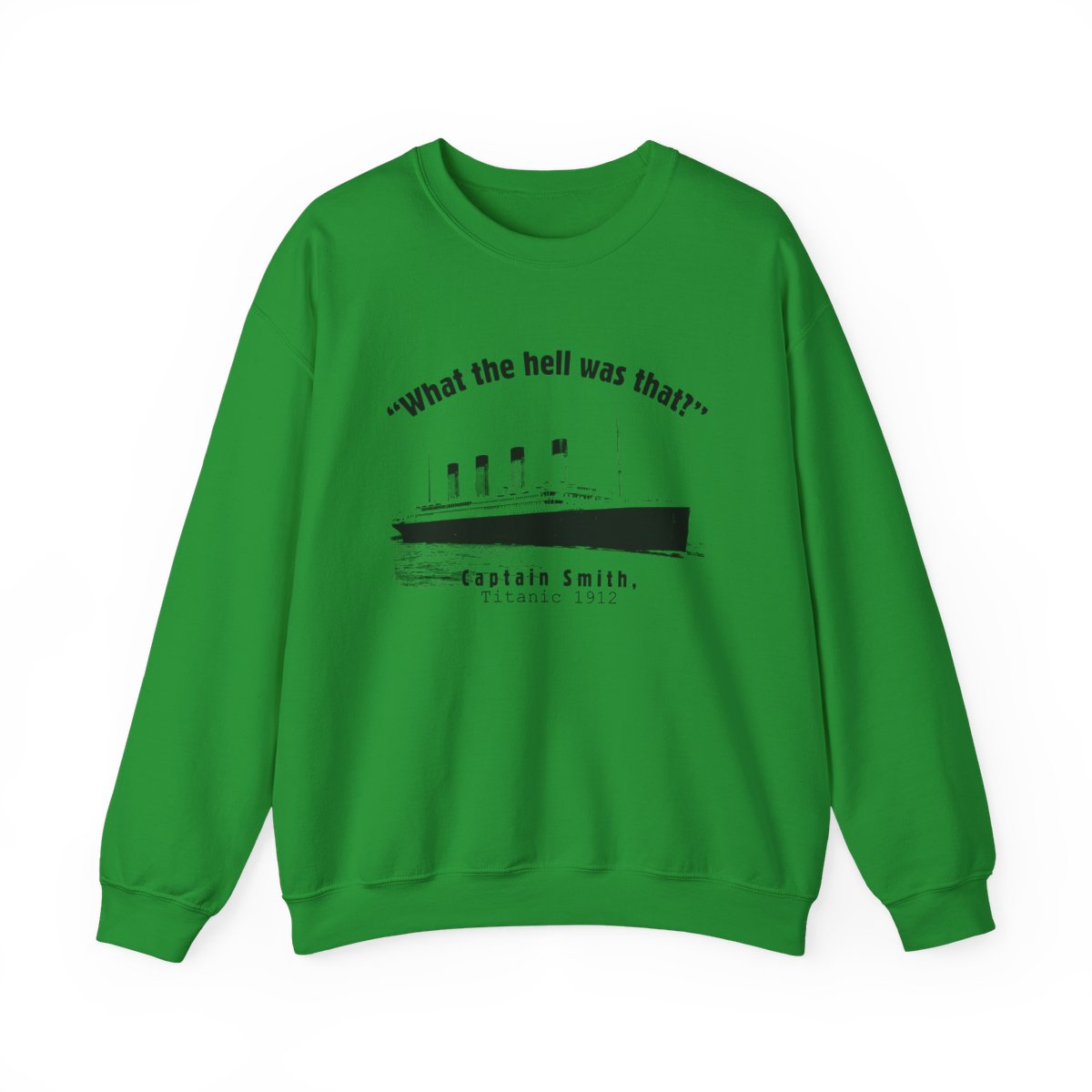 Titanic What The Hell Was That Crewneck