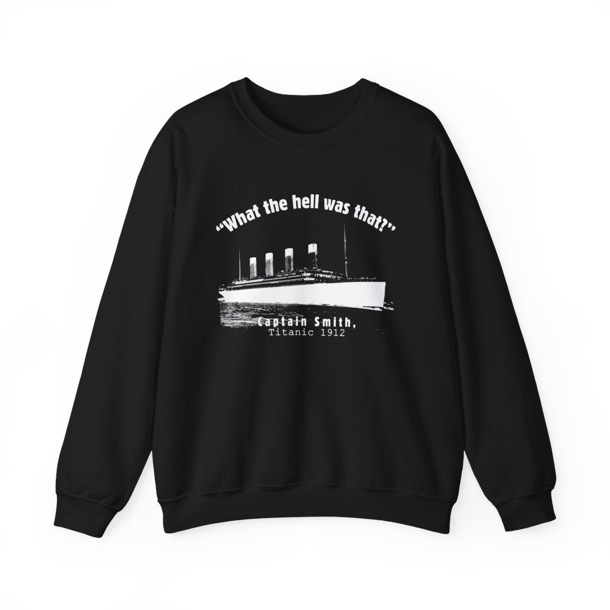 Titanic What The Hell Was That Crewneck